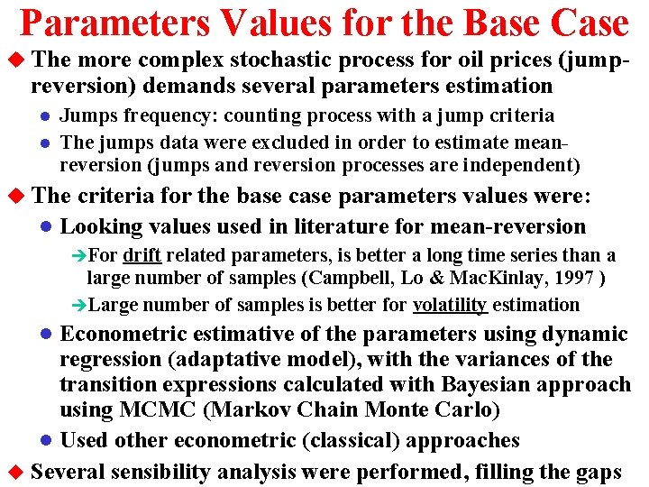 Parameters Values for the Base Case u The more complex stochastic process for oil