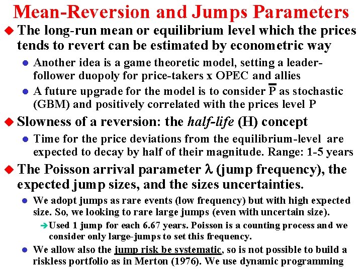 Mean-Reversion and Jumps Parameters u The long-run mean or equilibrium level which the prices