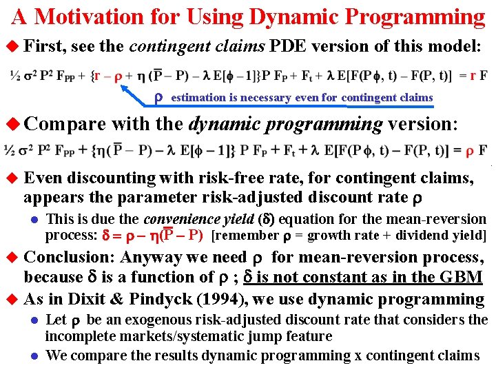 A Motivation for Using Dynamic Programming u First, see the contingent claims PDE version