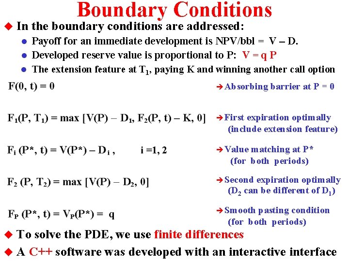 u Boundary Conditions In the boundary conditions are addressed: Payoff for an immediate development