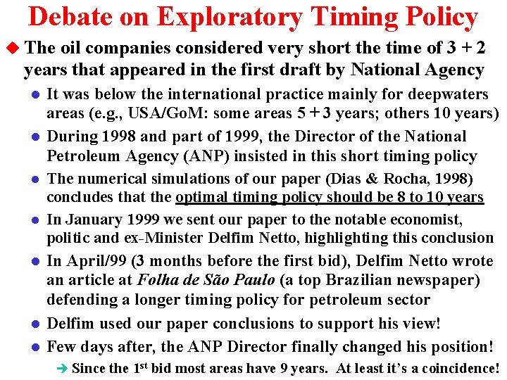 Debate on Exploratory Timing Policy u The oil companies considered very short the time