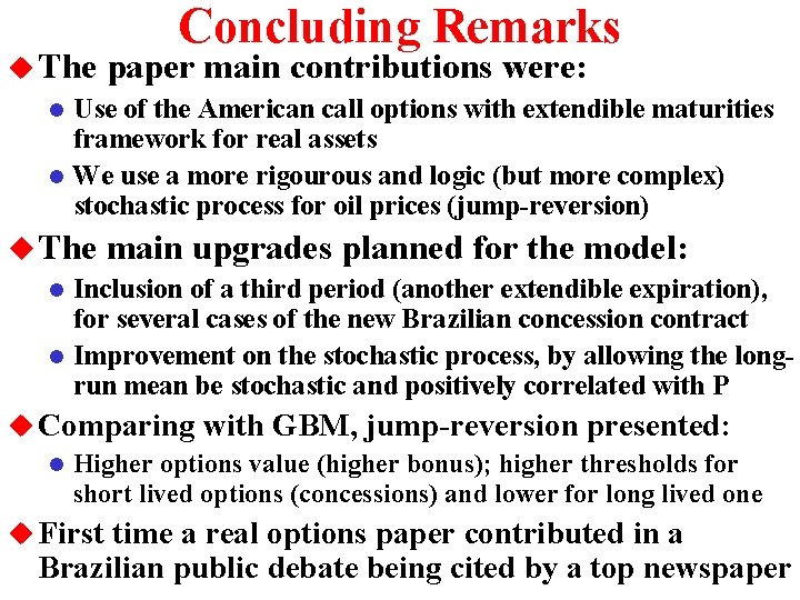 Concluding Remarks u The paper main contributions were: l Use of the American call