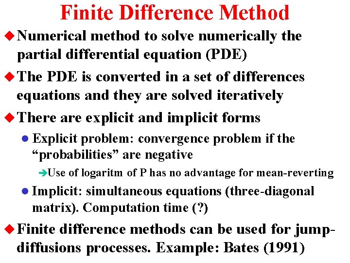 Finite Difference Method u Numerical method to solve numerically the partial differential equation (PDE)