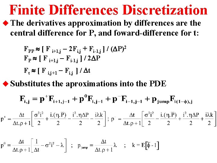 Finite Differences Discretization u The derivatives approximation by differences are the central difference for