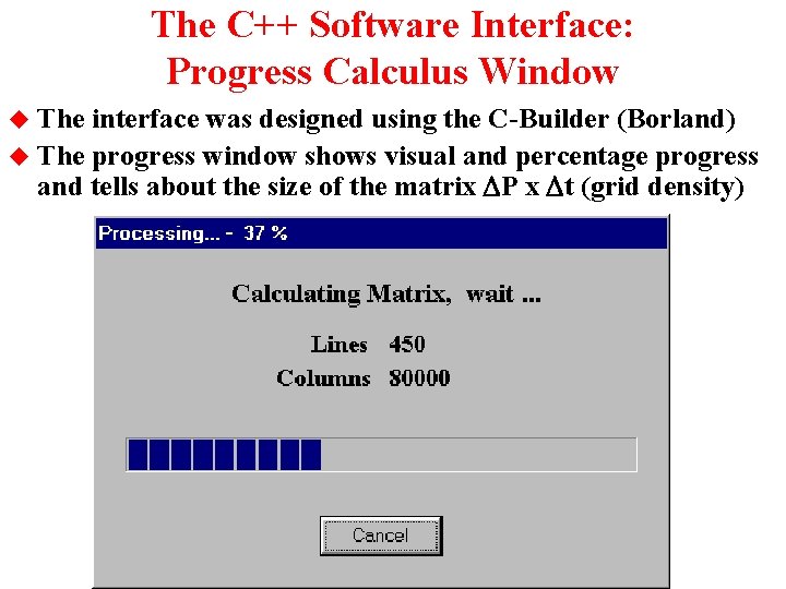 The C++ Software Interface: Progress Calculus Window The interface was designed using the C-Builder