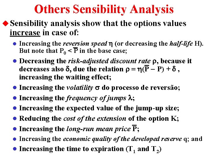 Others Sensibility Analysis u Sensibility analysis show that the options values increase in case