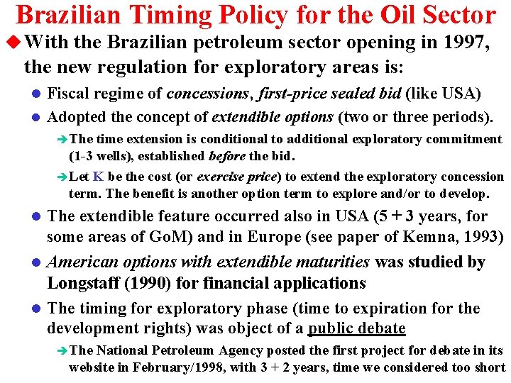 Brazilian Timing Policy for the Oil Sector u With the Brazilian petroleum sector opening