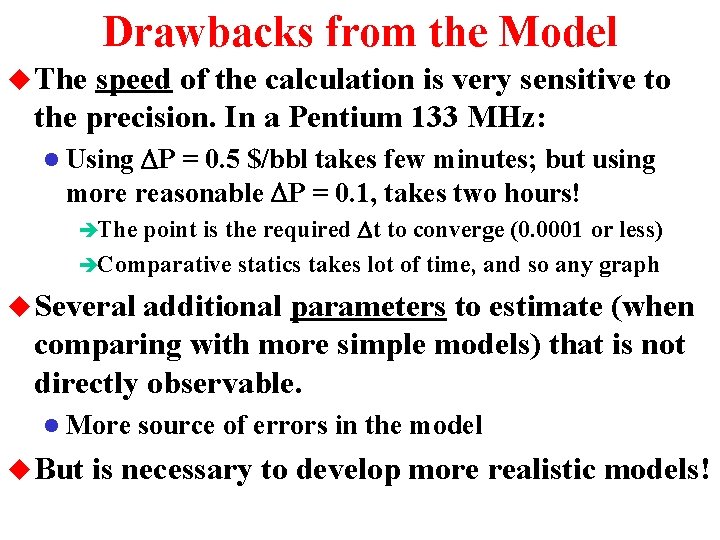 Drawbacks from the Model u The speed of the calculation is very sensitive to