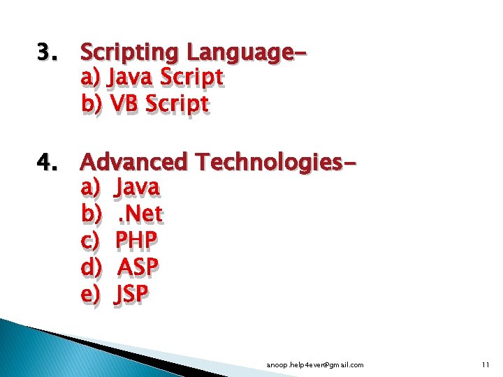 3. Scripting Languagea) Java Script b) VB Script 4. Advanced Technologiesa) Java b). Net