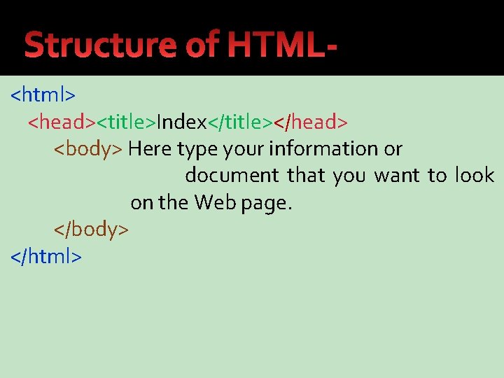 <html> <head><title>Index</title></head> <body> Here type your information or document that you want to look
