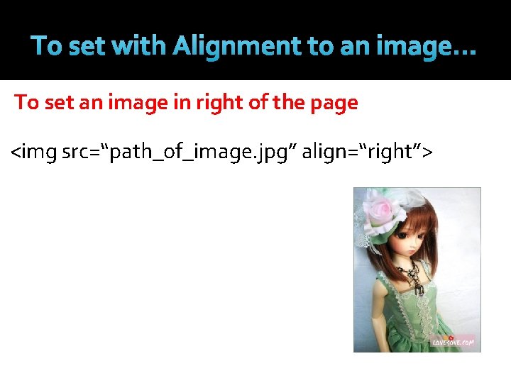 To set with Alignment to an image… To set an image in right of