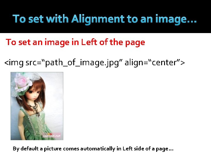 To set with Alignment to an image… To set an image in Left of