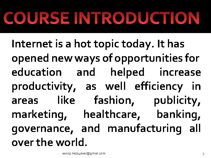 Internet is a hot topic today. It has opened new ways of opportunities for