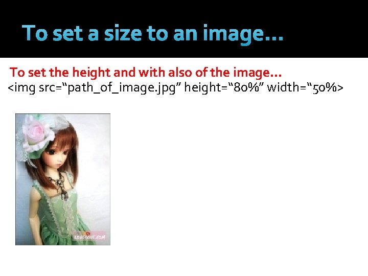 To set a size to an image… To set the height and with also