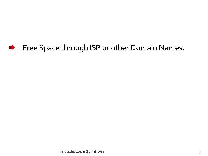 Free Space through ISP or other Domain Names. anoop. help 4 ever@gmail. com 9