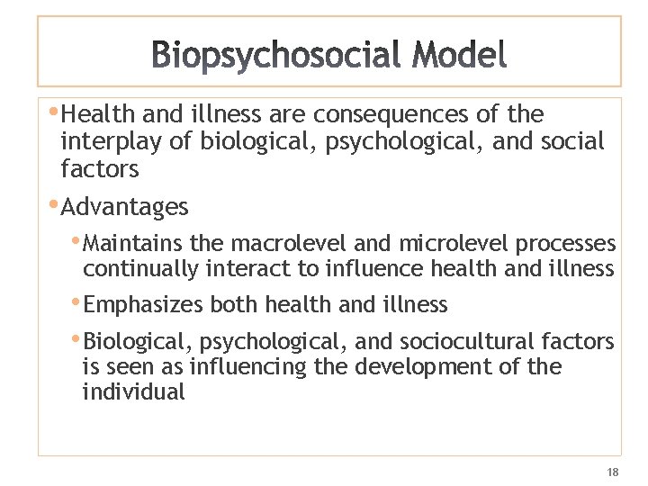  • Health and illness are consequences of the interplay of biological, psychological, and