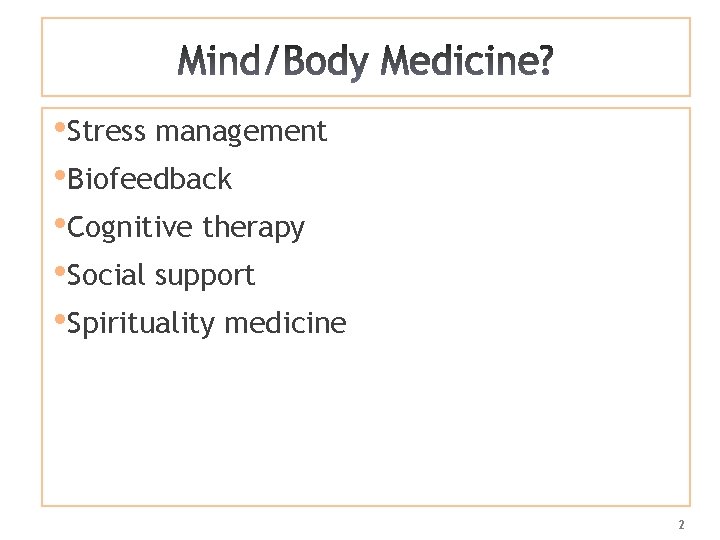  • Stress management • Biofeedback • Cognitive therapy • Social support • Spirituality