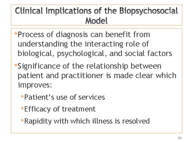  • Process of diagnosis can benefit from understanding the interacting role of biological,