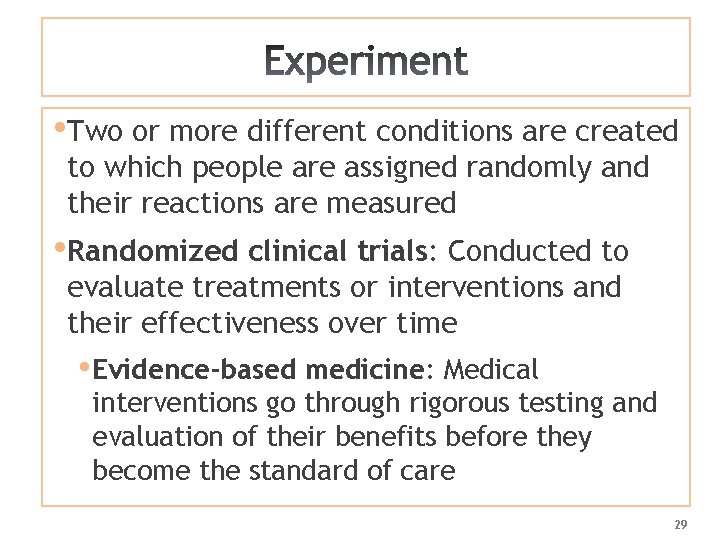  • Two or more different conditions are created to which people are assigned