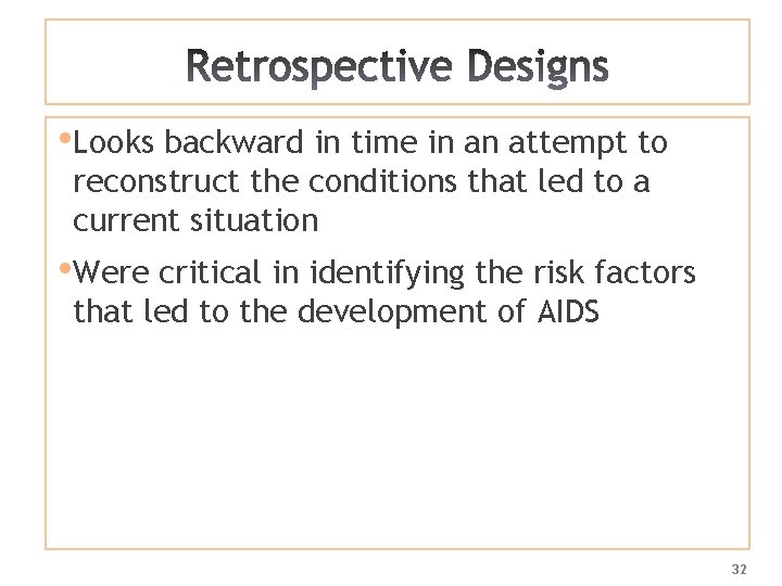  • Looks backward in time in an attempt to reconstruct the conditions that