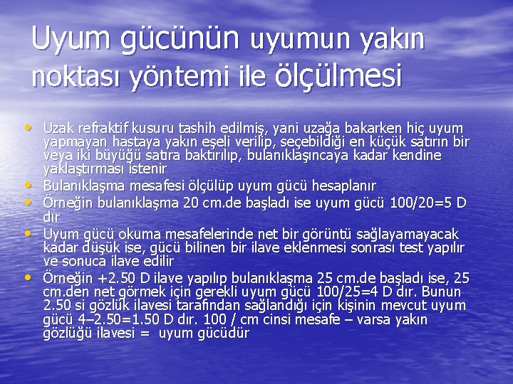 Uyum gücünün uyumun yakın noktası yöntemi ile ölçülmesi • Uzak refraktif kusuru tashih edilmiş,