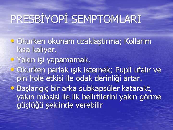 PRESBİYOPİ SEMPTOMLARI • Okurken okunanı uzaklaştırma; Kollarım kısa kalıyor. • Yakın işi yapamamak. •