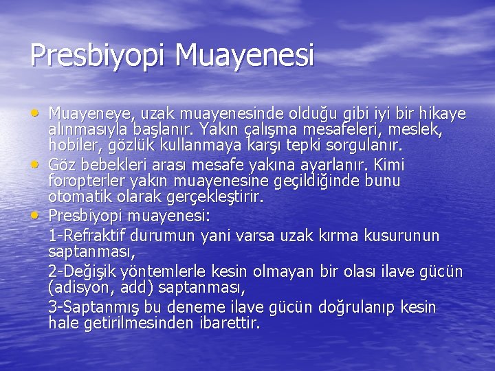 Presbiyopi Muayenesi • Muayeneye, uzak muayenesinde olduğu gibi iyi bir hikaye • • alınmasıyla