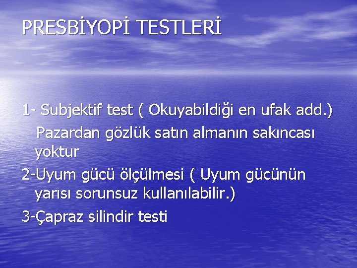 PRESBİYOPİ TESTLERİ 1 - Subjektif test ( Okuyabildiği en ufak add. ) Pazardan gözlük