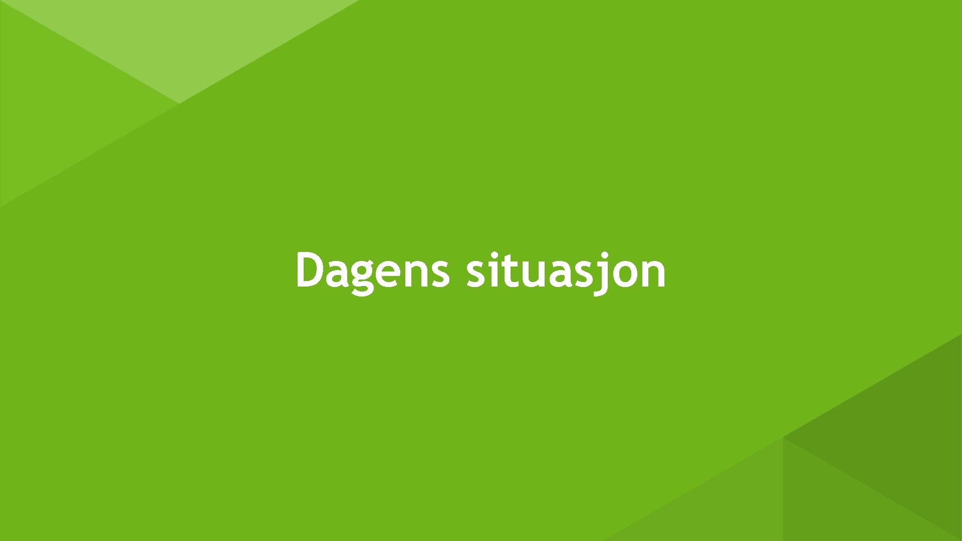 Dagens situasjon 