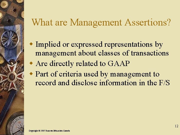 What are Management Assertions? w Implied or expressed representations by management about classes of