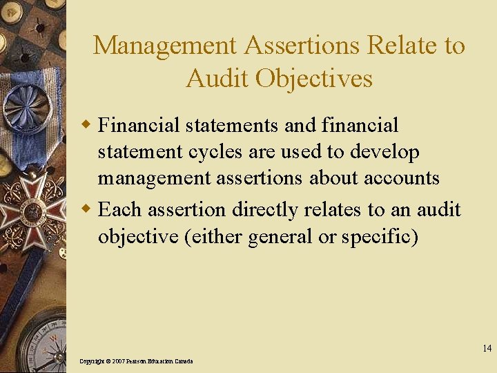 Management Assertions Relate to Audit Objectives w Financial statements and financial statement cycles are