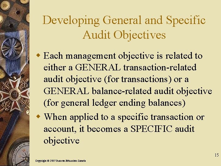 Developing General and Specific Audit Objectives w Each management objective is related to either