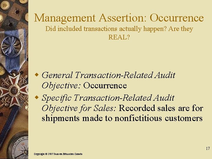 Management Assertion: Occurrence Did included transactions actually happen? Are they REAL? w General Transaction-Related