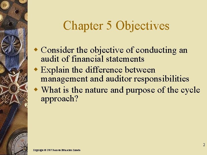 Chapter 5 Objectives w Consider the objective of conducting an audit of financial statements