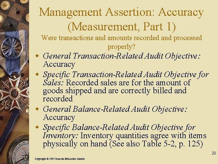 Management Assertion: Accuracy (Measurement, Part 1) Were transactions and amounts recorded and processed properly?