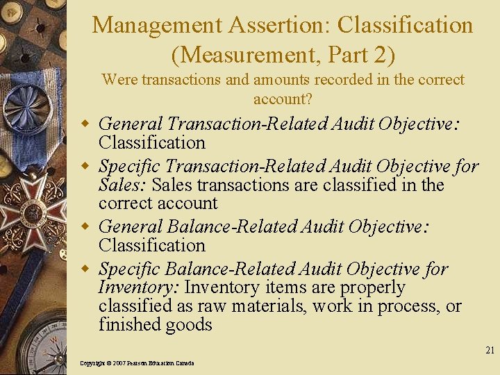 Management Assertion: Classification (Measurement, Part 2) Were transactions and amounts recorded in the correct