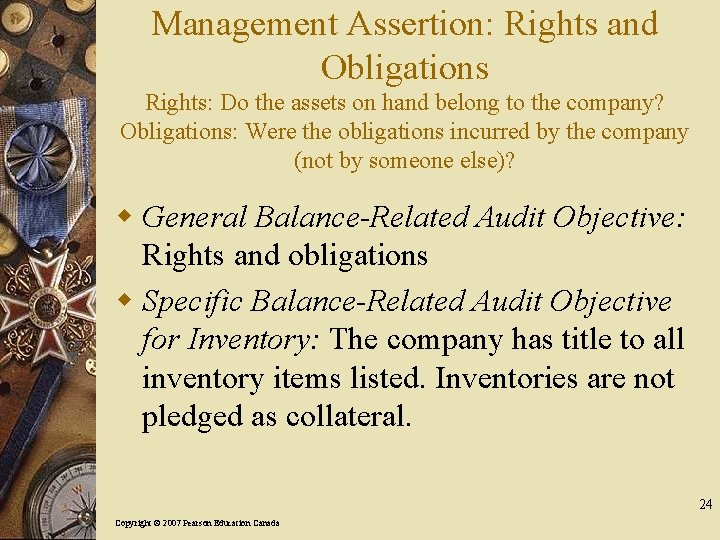 Management Assertion: Rights and Obligations Rights: Do the assets on hand belong to the