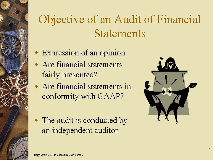 Objective of an Audit of Financial Statements w Expression of an opinion w Are