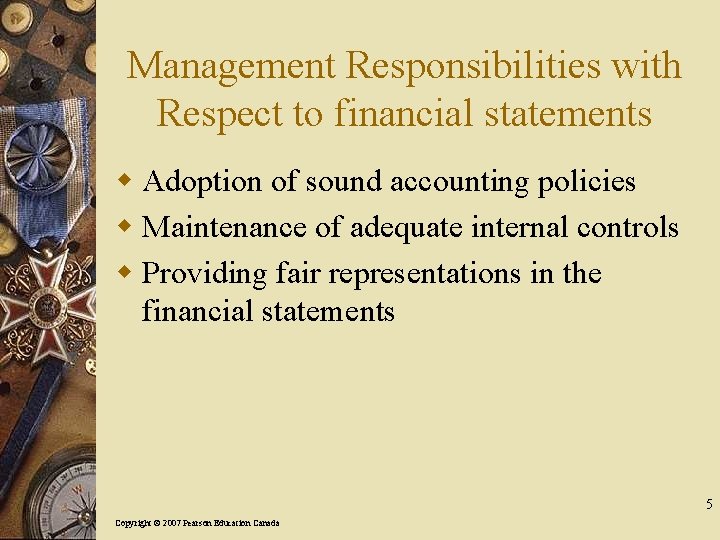 Management Responsibilities with Respect to financial statements w Adoption of sound accounting policies w