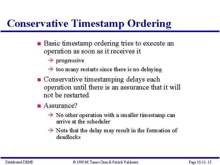 Conservative Timestamp Ordering Basic timestamp ordering tries to execute an operation as soon as