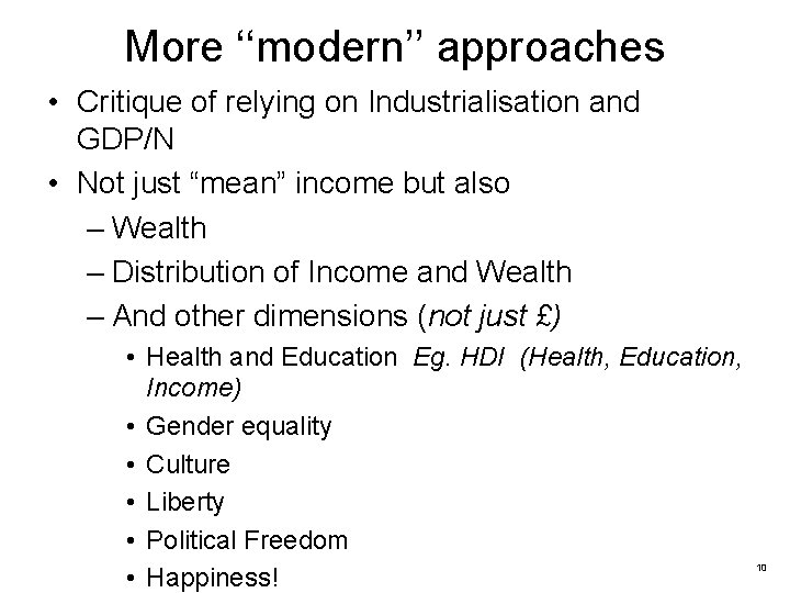 More ‘‘modern’’ approaches • Critique of relying on Industrialisation and GDP/N • Not just