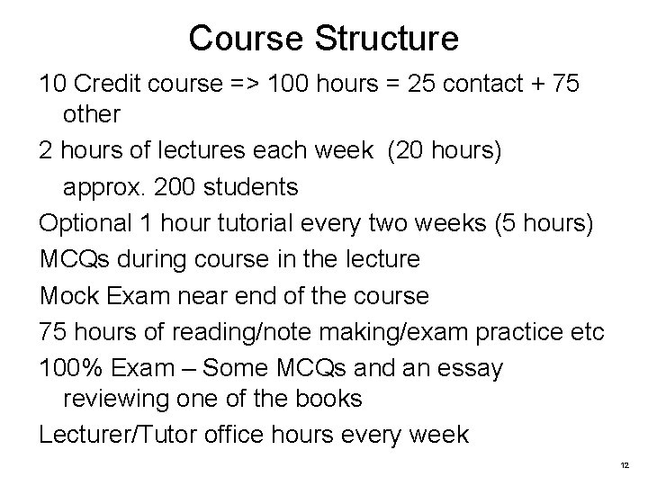 Course Structure 10 Credit course => 100 hours = 25 contact + 75 other