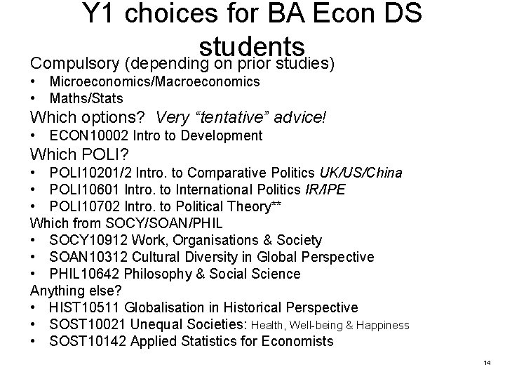 Y 1 choices for BA Econ DS students Compulsory (depending on prior studies) •