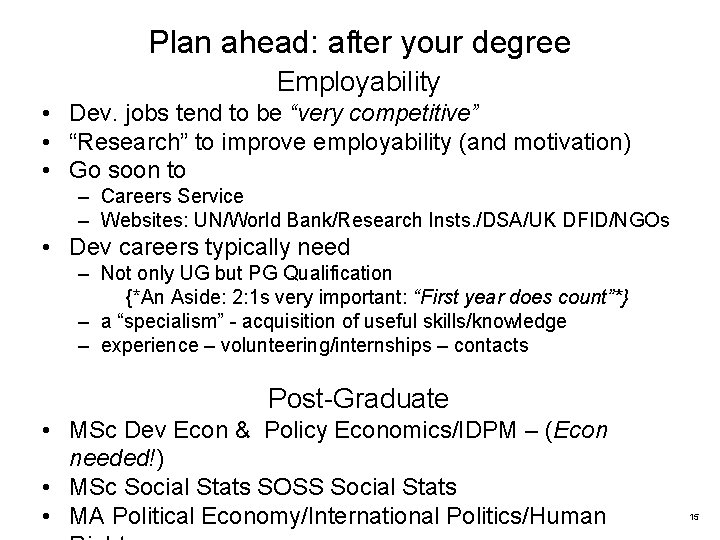 Plan ahead: after your degree Employability • Dev. jobs tend to be “very competitive”