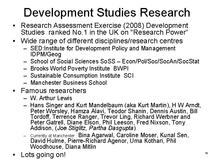 Development Studies Research • Research Assessment Exercise (2008) Development Studies ranked No. 1 in