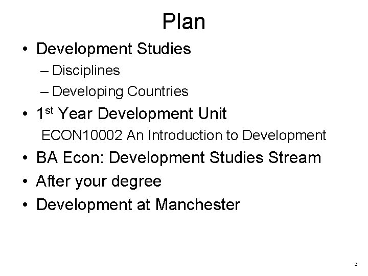 Plan • Development Studies – Disciplines – Developing Countries • 1 st Year Development
