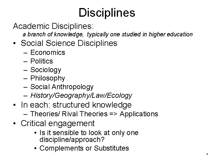 Disciplines Academic Disciplines: a branch of knowledge, typically one studied in higher education •