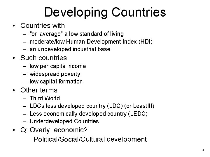 Developing Countries • Countries with – “on average” a low standard of living –
