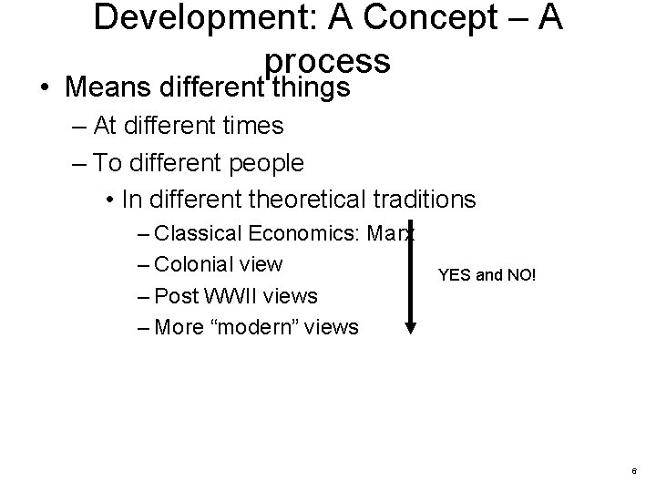 Development: A Concept – A process • Means different things – At different times