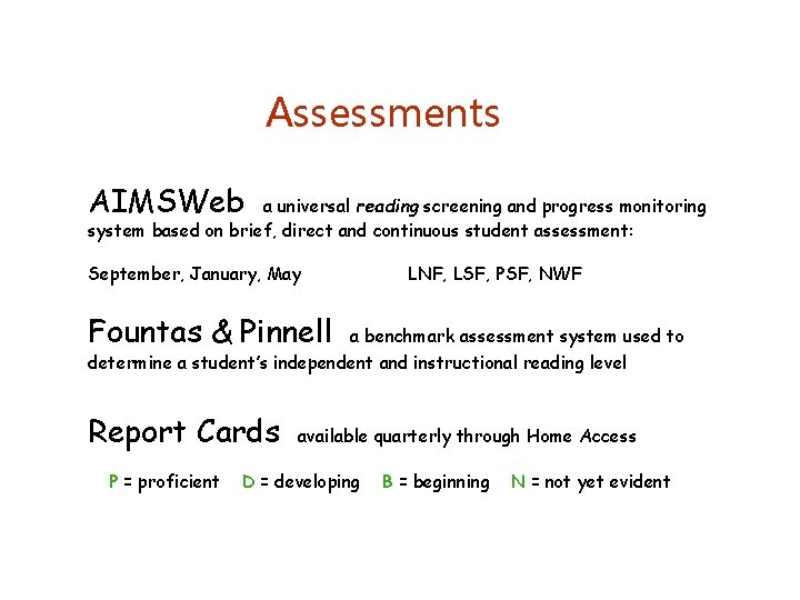 Assessments AIMSWeb a universal reading screening and progress monitoring system based on brief, direct
